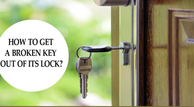 How To Get A Broken Key Out Of Its Lock?