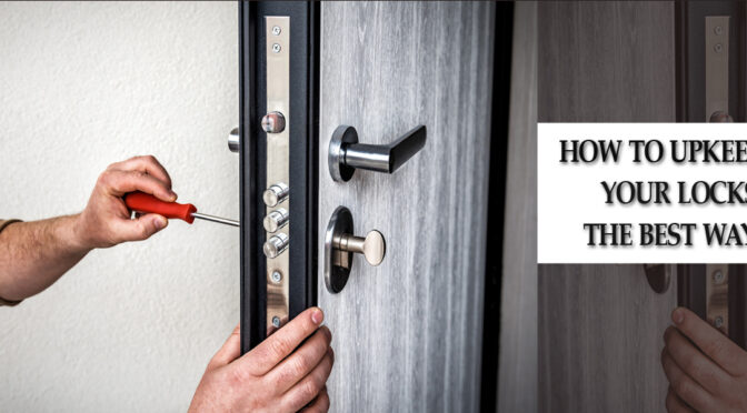 How To Upkeep Your Locks The Best Way?