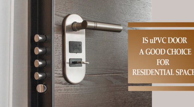 Is uPVC Door A Good Choice For Residential Spaces?